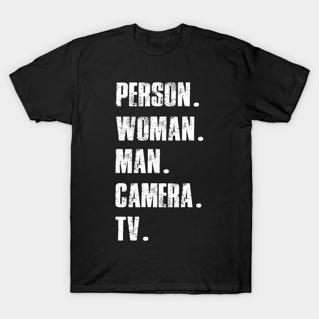 Person Woman Man Camera Tv Trump Cognitive Test Great Memory 1 T-Shirt by igybcrew